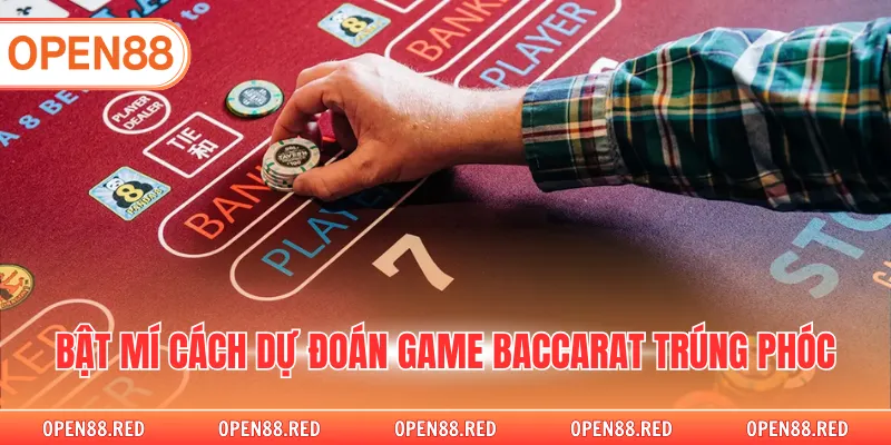 Bật mí cách dự đoán game Baccarat trúng phóc