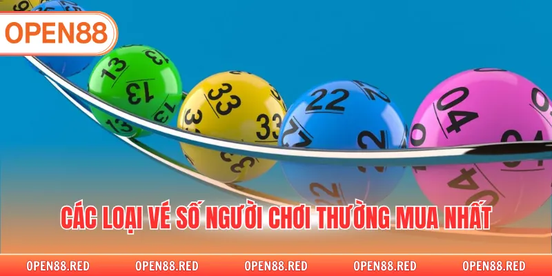 Các loại vé số người chơi thường mua nhất