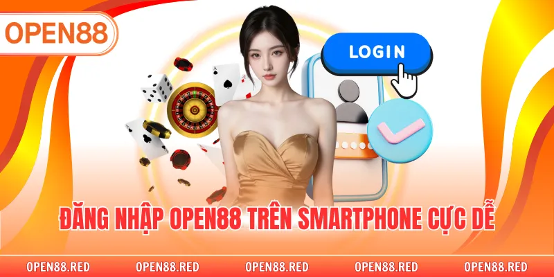 Đăng nhập OPEN88 trên smartphone cực dễ